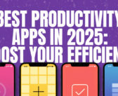 Best Productivity Apps in 2025: Boost Your Efficiency